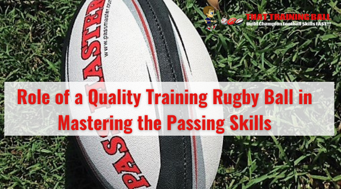 Role of a Quality Training Rugby Ball in Mastering the Passing Skills