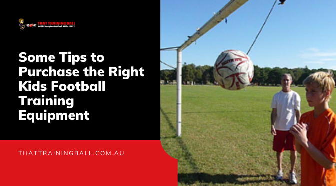 Some Tips to Purchase the Right Kids Football Training Equipment