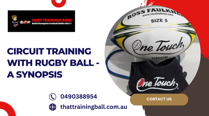 Circuit Training With Rugby Ball – A Synopsis