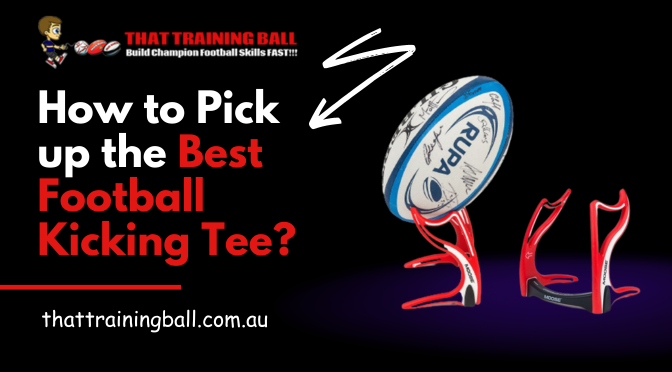 How to Pick up the Best Football Kicking Tee?