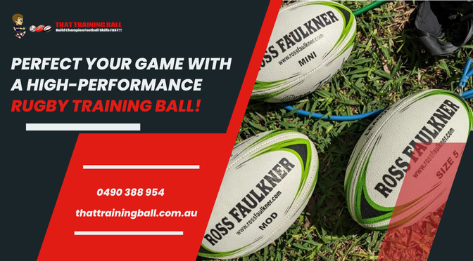 What Are The Features Of Rugby Union Training Balls That You Need To Look For?