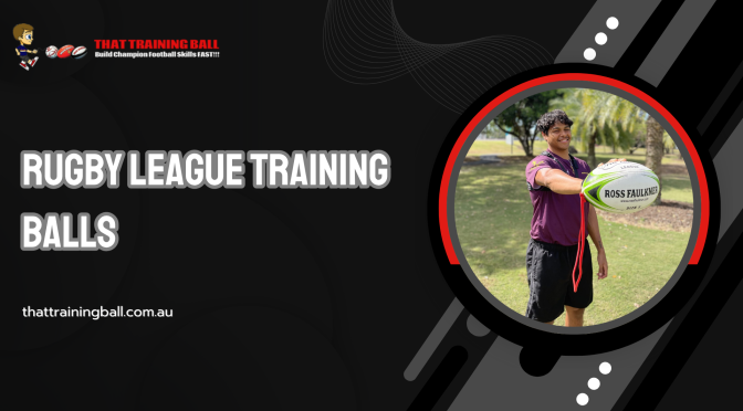 Can Rugby League Training Balls Help You Develop Real-World Skills?